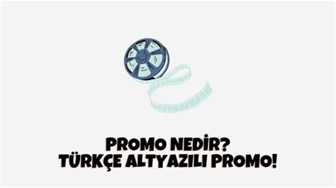 Eşsiz Deneyim için Türkçe Altyazılı Promo İçerikleri